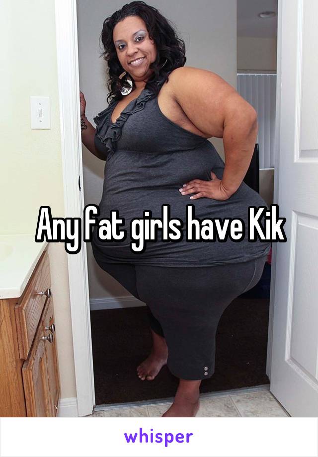 Kik For Fat